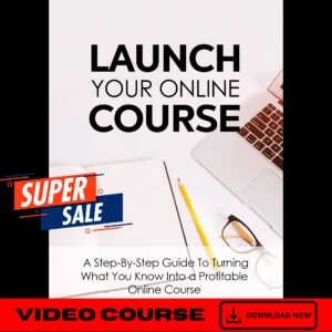 Launch Your Online Course Upgrade Package (Video Course)